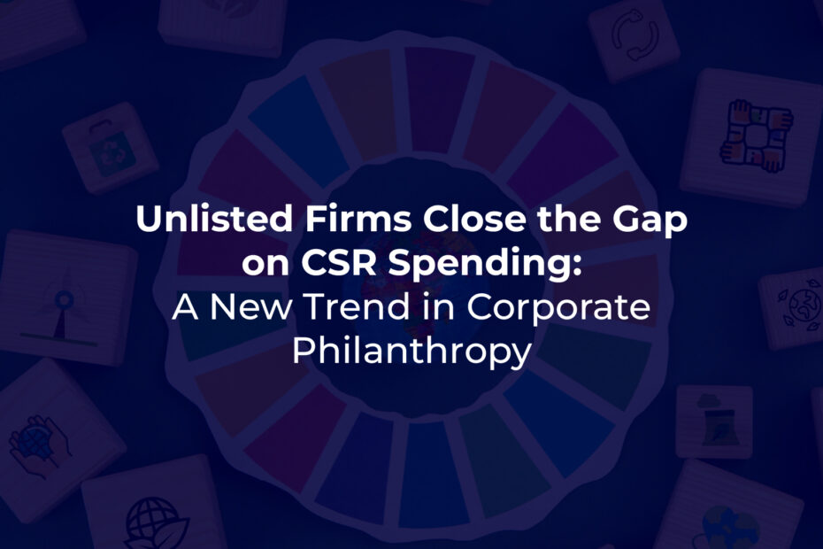 Unlisted Firms Close the Gap on CSR Spending: A New Trend in Corporate Philanthropy